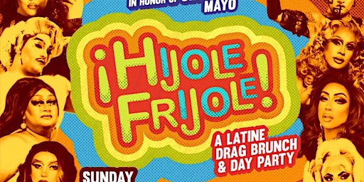 Imagem principal do evento ¡HIJOLE FRIJOLE! A Latine Drag Brunch & Day Party