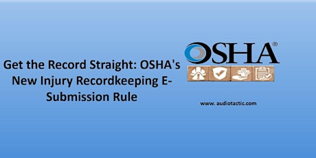 Get the Record Straight: OSHA's New Injury Recordkeeping E-Submission Rule