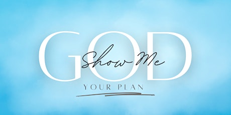 God, Show Me Your Plan