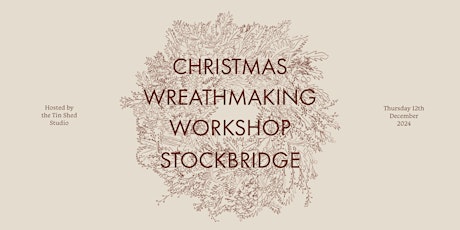 Christmas Wreathmaking Workshop - Stockbridge
