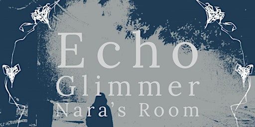 Immagine principale di Echo w/ Glimmer + Nara's Room 