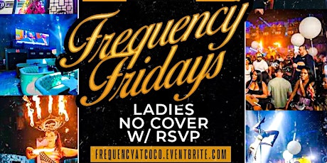 “ FREQUENCY FRIDAYS “ CINCO DE MAYO WEEKEND (Ladies fr33 w/ rsvp)