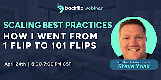 Hauptbild für Scaling Best Practices: How I Went From 1 Flip to 101 Flips