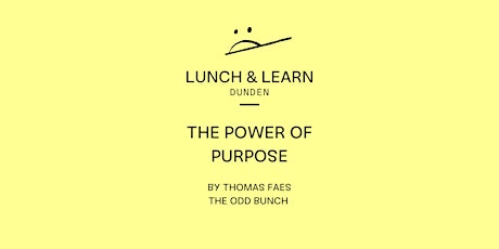 LUNCH & LEARN シ The Power of Purpose by The Odd Bunch
