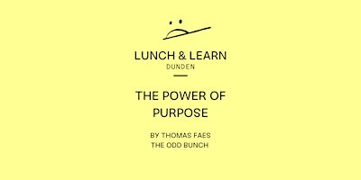 Image principale de LUNCH & LEARN シ The Power of Purpose by The Odd Bunch