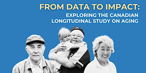 Imagem principal do evento From Data to Impact: Exploring the Canadian Longitudinal Study on Aging