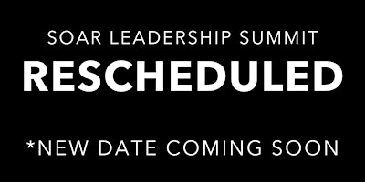 Primaire afbeelding van rescheduling: SOAR Leadership Summit