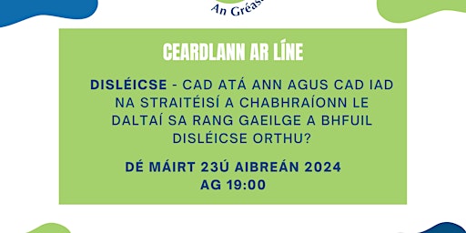 Hauptbild für Disléicse - cad atá ann agus cad iad na straitéisí a chabhraíonn le daltaí sa rang Gaeilge?