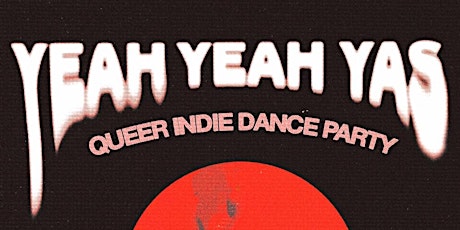 YEAH YEAH YAS: Queer Indie Dance Party [LA]