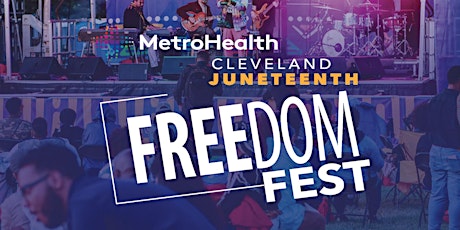 MetroHealth Cle Juneteenth Freedom Fest: Fashion in the Arts + Fireworks