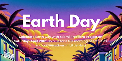 Imagem principal do evento Earth Day with Miami Freedom Project