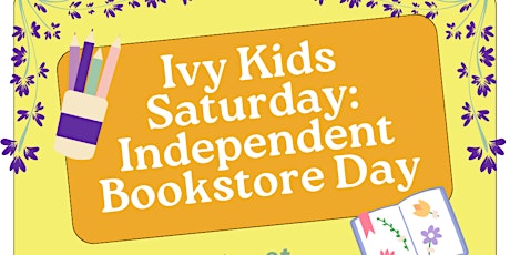 Ivy Kids Saturday: Independent Bookstore Day!