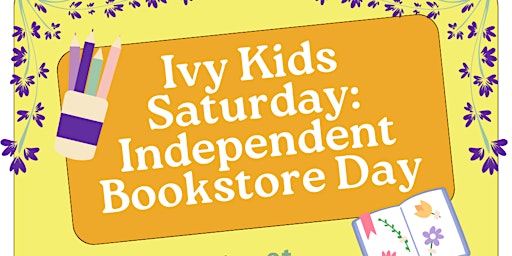 Imagem principal do evento Ivy Kids Saturday: Independent Bookstore Day!