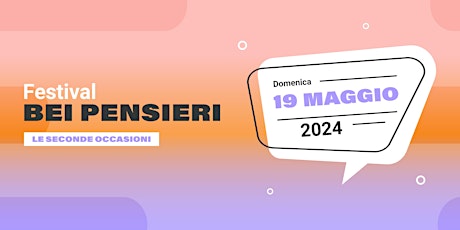 Immagine principale di Festival Bei Pensieri | 19 maggio 2024 