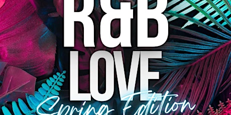 R&B LOVE - SPRING EDITION - OUTDOOR PATIO GRAND OPENING