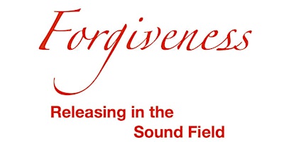 Imagem principal do evento Forgiveness Releasing in the Sound Field