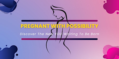 Pregnant With Possibility: Discover The New You Waiting To Be Born