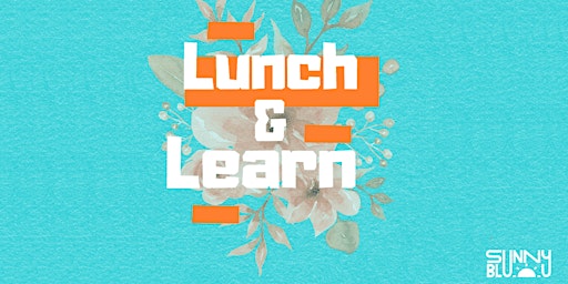 Lunch & Learn // Learn. Network. Inspire.