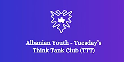 TTT - Tuesday's Think Tank (Klubi i të Martës) primary image