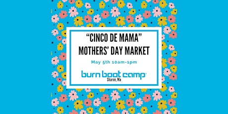 "Cinco de Mama" - Mother's Day Market!