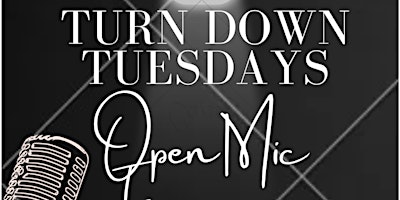 Primaire afbeelding van Turn Down Tuesdays: Open Mic Experience