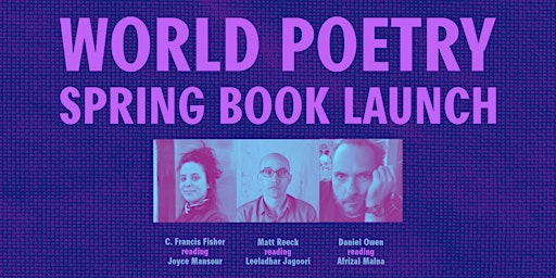 Imagem principal do evento World Poetry Spring Book Launch: Fisher, Owen, Reeck