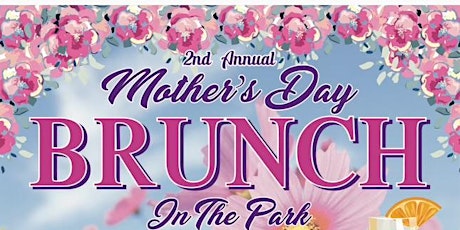 2nd Annual Mother's Day Brunch In The Park