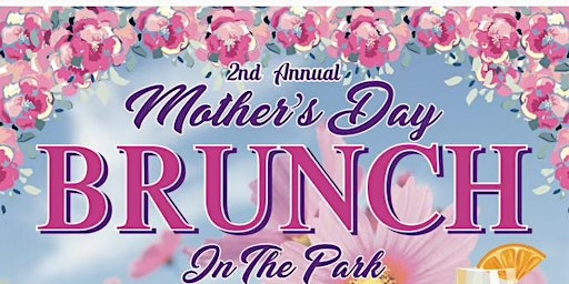 Imagem principal de 2nd Annual Mother's Day Brunch In The Park