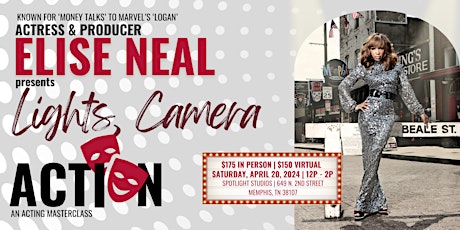 ELISE NEAL Presents: Lights Camera Action-An Acting Master Class