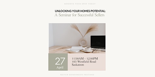 Unlocking Your Homes Potential: A Seminar For Successful Sellers primary image