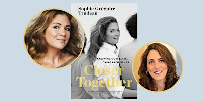 Hauptbild für CLOSER TOGETHER: Sophie Grégoire Trudeau and Deborah Becker