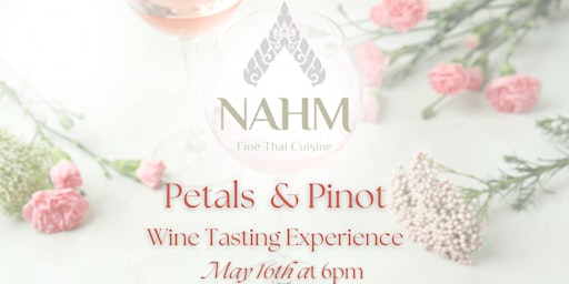 Imagem principal do evento Nahm Fine Thai Cuisine Presents "Petals and Pinot Wine Tasting Experience"