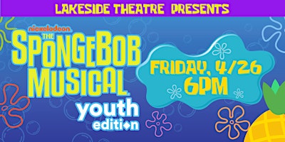 Imagem principal do evento The SpongeBob Musical - Youth Edition: Friday, 4/26 @ 6PM