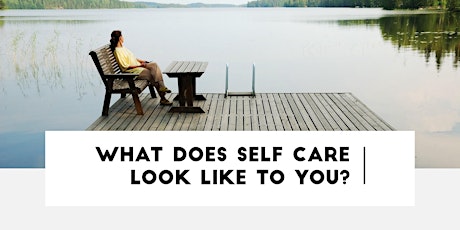 Women’s Monthly Support Group: What does Self Care mean to YOU?
