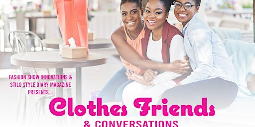 CLOTHES  FRIENDS and CONVERSATIONS primary image