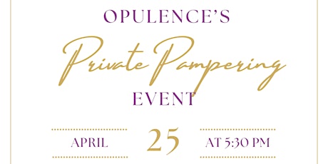 Opulence's Private Pampering Event