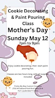 Image principale de Mother's Day Cookie Decorating and Paint Pouring Class
