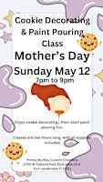 Hauptbild für Mother's Day Cookie Decorating and Paint Pouring Class