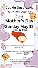 Mother's Day Cookie Decorating and Paint Pouring Class