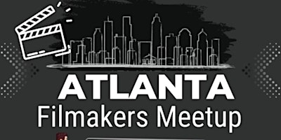 Image principale de Atlanta Filmakers Meetup - Show off your work