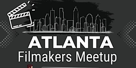 Atlanta Filmakers Meetup - Show off your work