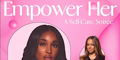 Empower Her  “ A Selfcare Soirée “ primary image