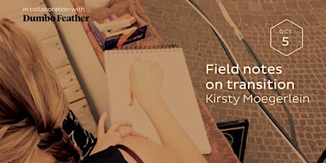 Field Notes on Transition | Kirsty Moegerlein primary image