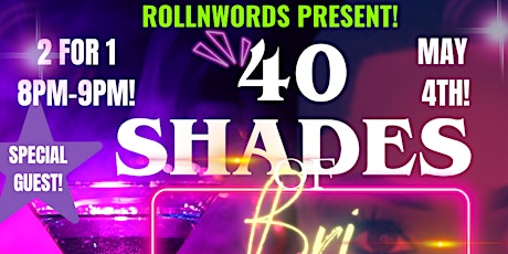 ROLLNWORDS PRESENT: 40 SHADES OF BRI!