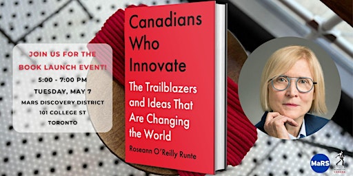 Primaire afbeelding van Toronto Book Launch: CANADIANS WHO INNOVATE with Roseann O'Reilly Runte