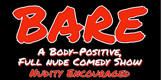 BARE: A Body-positive, Full N*de Comedy Show primary image