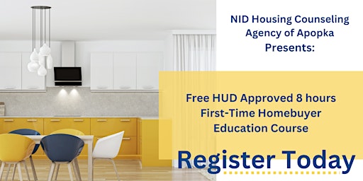 Imagem principal do evento NID- APOPKA FREE HUD APPROVED 8 HOURS FIRST TIME HOMEBUYER EDUCATION COURSE