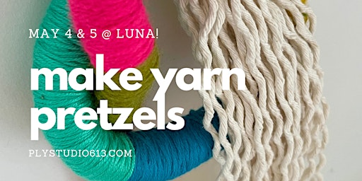 Primaire afbeelding van Come Make Yarn Pretzels! (May 4th or 5th)