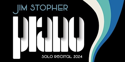 Hauptbild für Jim Stopher Solo Piano Recital
