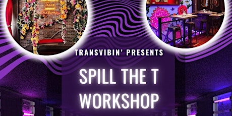 Transvibin' Spill the T Workshop